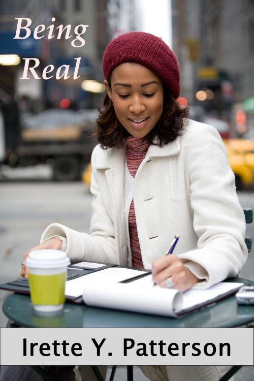 Cover of the book Being Real by Irette Y. Patterson, Irette Y. Patterson