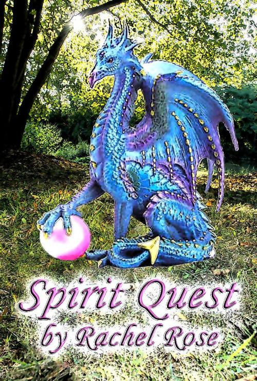 Cover of the book Spirit Quest by Rachel Rose, Rachel Rose