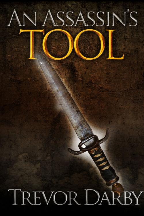 Cover of the book An Assassin's Tool by Trevor Darby, Urban Homestead Books