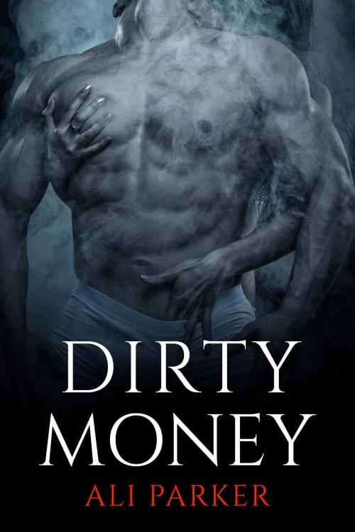 Cover of the book Dirty Money by Ali Parker, BrixBaxter Publishing