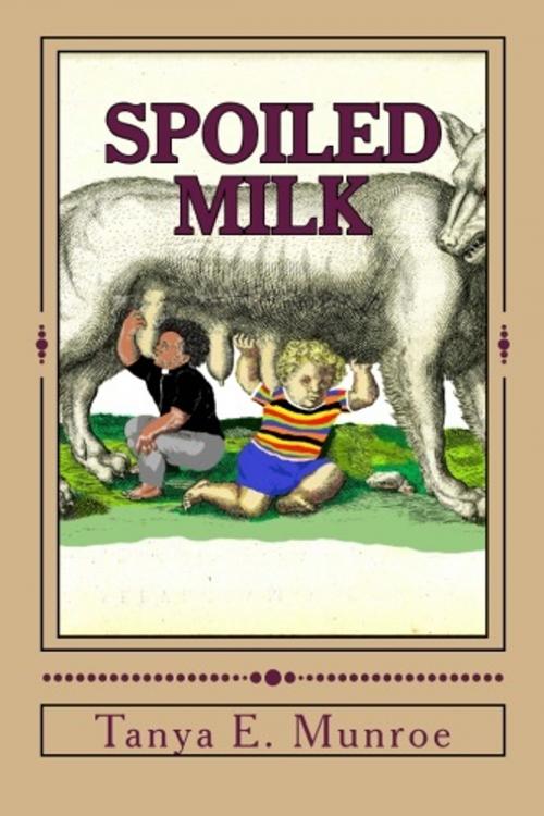 Cover of the book SPOILED MILK by Tanya Munroe, Pro Type