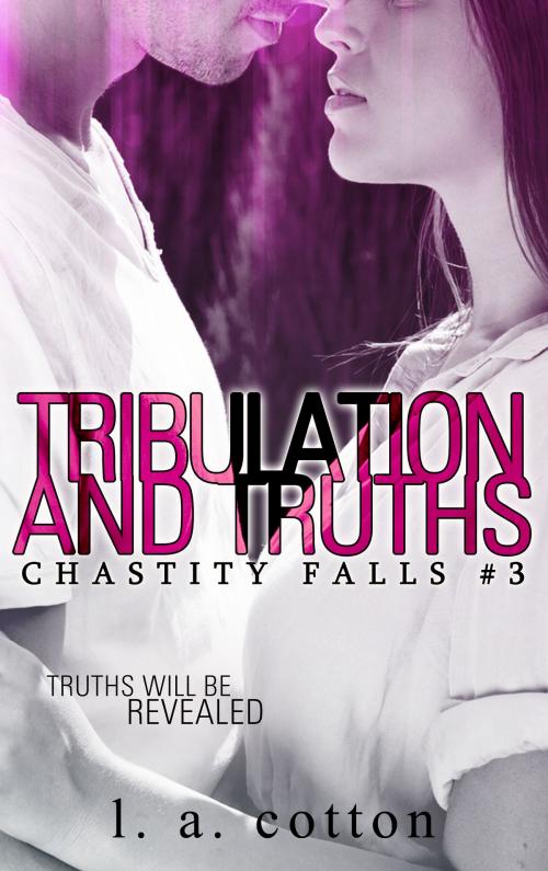 Cover of the book Tribulation and Truths by L A Cotton, Delesty Books