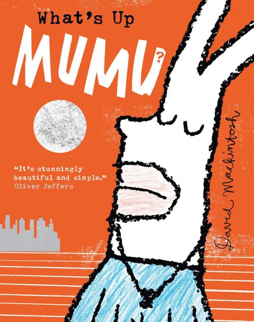 Cover of the book What’s Up MuMu? by David Mackintosh, HarperCollins Publishers