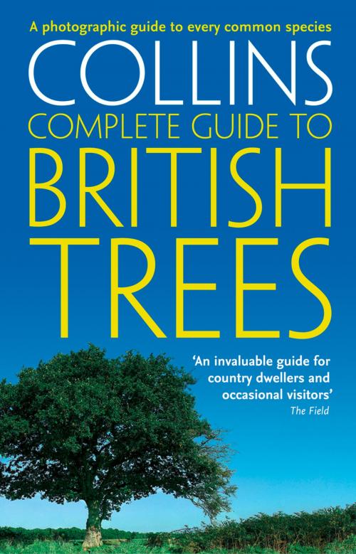 Cover of the book Collins Complete Guide to British Trees: A Photographic Guide to every common species by Paul Sterry, HarperCollins Publishers