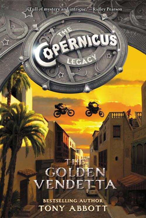 Cover of the book The Copernicus Legacy: The Golden Vendetta by Tony Abbott, Katherine Tegen Books