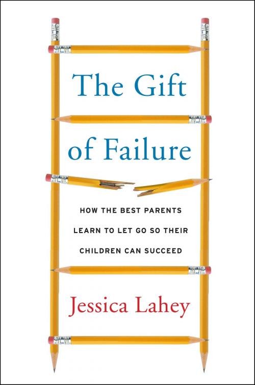 Cover of the book The Gift of Failure by Jessica Lahey, Harper