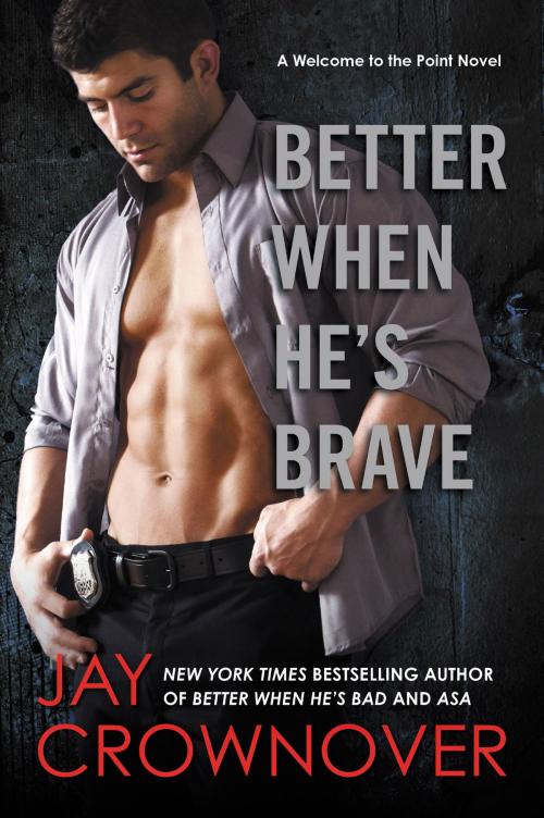 Cover of the book Better When He's Brave by Jay Crownover, William Morrow Paperbacks