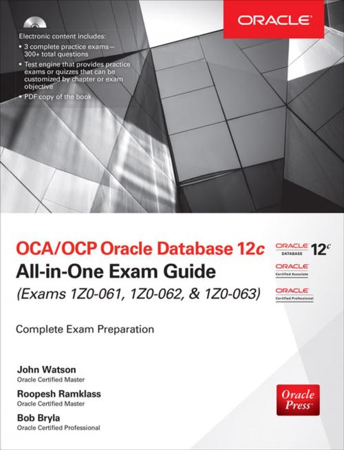 Cover of the book OCA/OCP Oracle Database 12c All-in-One Exam Guide (Exams 1Z0-061, 1Z0-062, & 1Z0-063) by John Watson, Roopesh Ramklass, Bob Bryla, McGraw-Hill Education