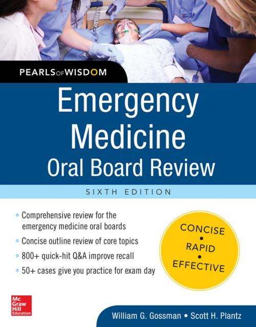 Cover of the book Emergency Medicine Oral Board Review: Pearls of Wisdom, Sixth Edition by William G. Gossman, Scott H. Plantz, McGraw-Hill Education