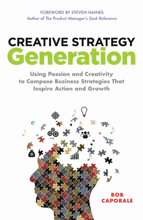 Cover of the book Creative Strategy Generation: Using Passion and Creativity to Compose Business Strategies That Inspire Action and Growth by Bob Caporale, McGraw-Hill Education