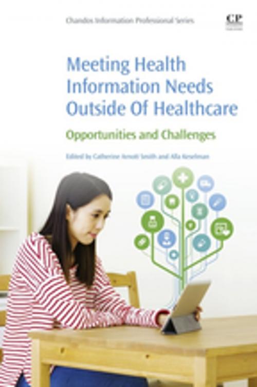 Cover of the book Meeting Health Information Needs Outside Of Healthcare by Catherine Arnott Smith, Alla Keselman, Elsevier Science