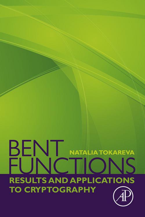 Cover of the book Bent Functions by Natalia Tokareva, Elsevier Science