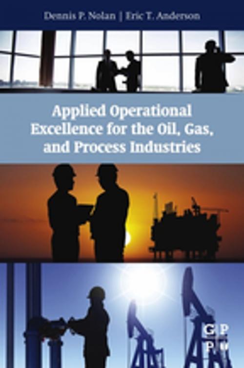 Cover of the book Applied Operational Excellence for the Oil, Gas, and Process Industries by Dennis P. Nolan, Eric T Anderson, Elsevier Science