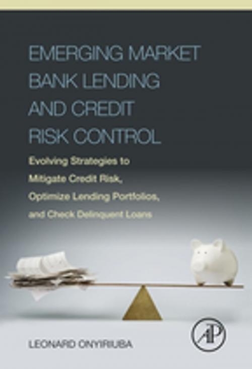 Cover of the book Emerging Market Bank Lending and Credit Risk Control by Leonard Onyiriuba, Elsevier Science