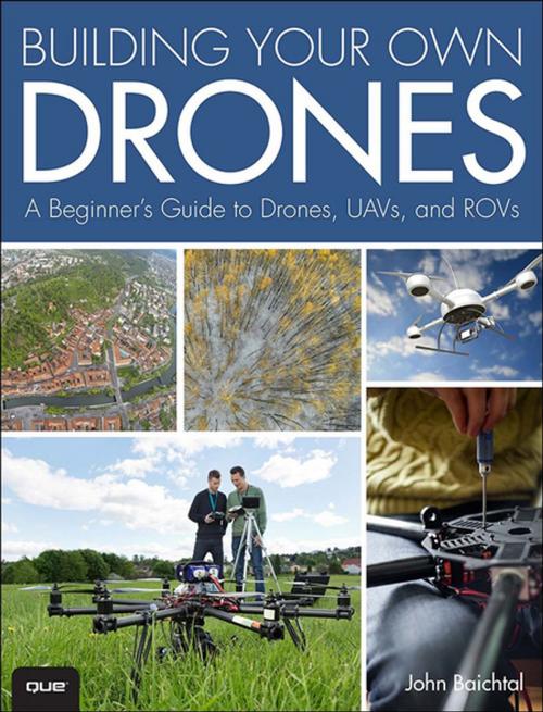 Cover of the book Building Your Own Drones by John Baichtal, Pearson Education