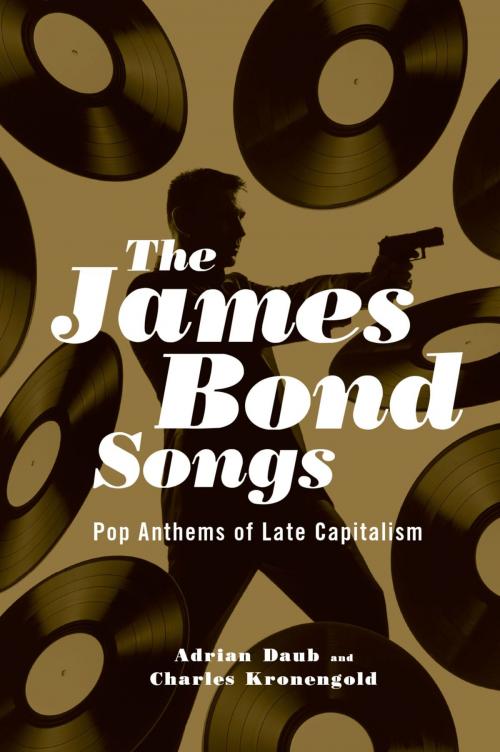 Cover of the book The James Bond Songs by Adrian Daub, Charles Kronengold, Oxford University Press