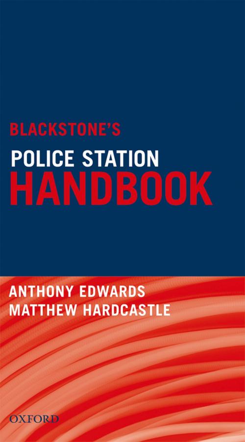 Cover of the book Blackstone's Police Station Handbook by Anthony Edwards, Matthew Hardcastle, OUP Oxford