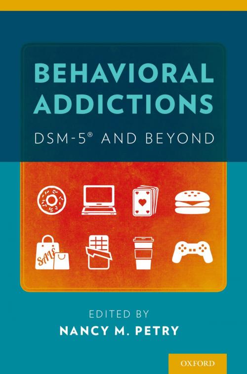 Cover of the book Behavioral Addictions: DSM-5® and Beyond by , Oxford University Press