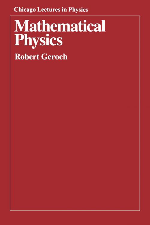 Cover of the book Mathematical Physics by Robert Geroch, University of Chicago Press