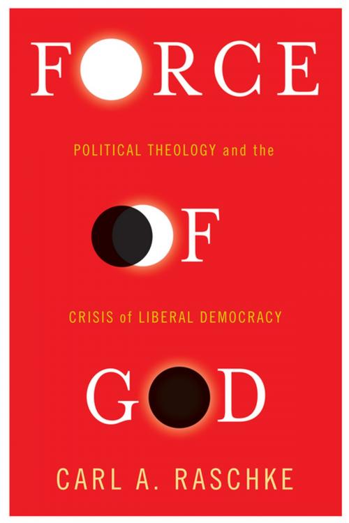 Cover of the book Force of God by Carl Raschke, Columbia University Press