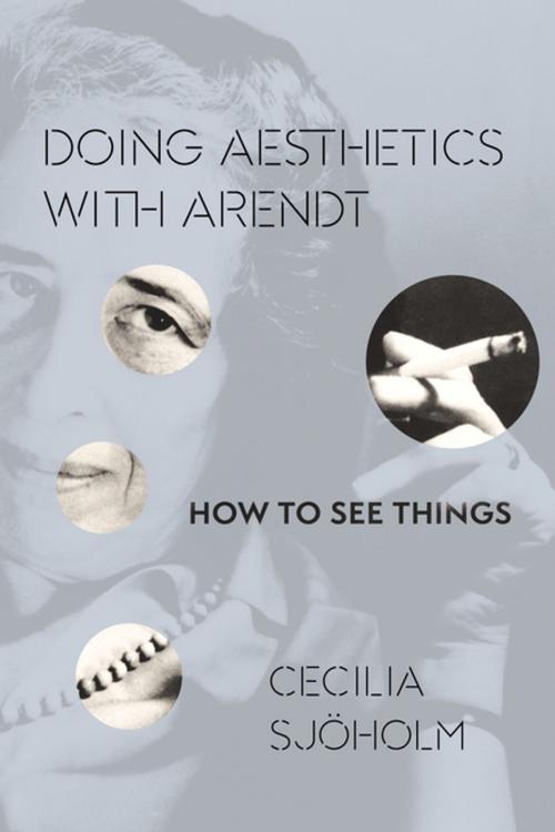 Cover of the book Doing Aesthetics with Arendt by Cecilia Sjöholm, Columbia University Press