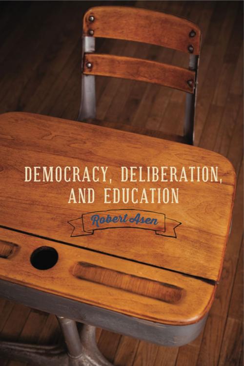 Cover of the book Democracy, Deliberation, and Education by Robert Asen, Penn State University Press