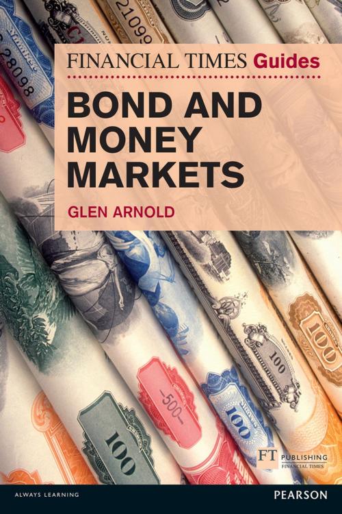 Cover of the book FT Guide to Bond and Money Markets by Glen Arnold, Pearson Education Limited