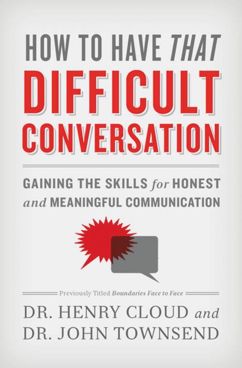 Cover of the book How to Have That Difficult Conversation by Henry Cloud, John Townsend, Zondervan