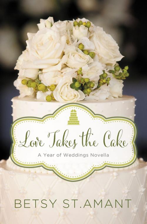 Cover of the book Love Takes the Cake by Betsy St. Amant, Zondervan
