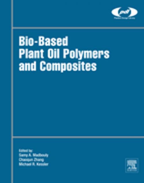 Cover of the book Bio-Based Plant Oil Polymers and Composites by Samy Madbouly, Chaoqun Zhang, Michael R. Kessler, Elsevier Science