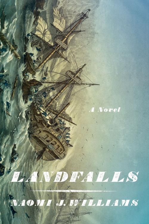 Cover of the book Landfalls by Naomi J. Williams, Farrar, Straus and Giroux