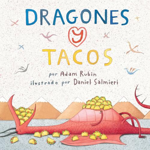 Cover of the book Dragones y Tacos by Adam Rubin, Penguin Young Readers Group