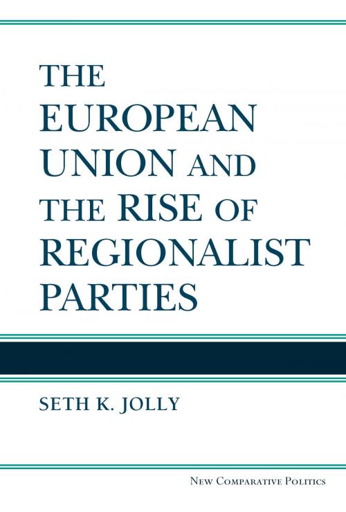 Cover of the book The European Union and the Rise of Regionalist Parties by Seth K Jolly, University of Michigan Press