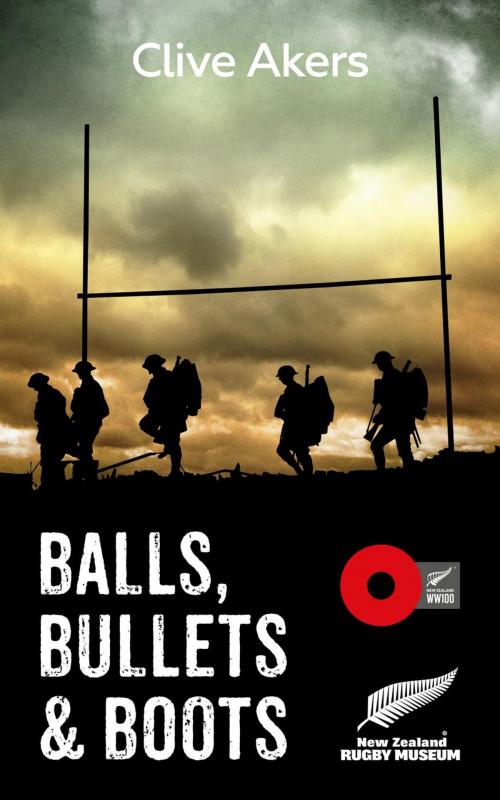 Cover of the book Balls, Bullets and Boots by Clive Akers, Bettina Anderson, Peter Cooke, New Zealand Rugby Museum
