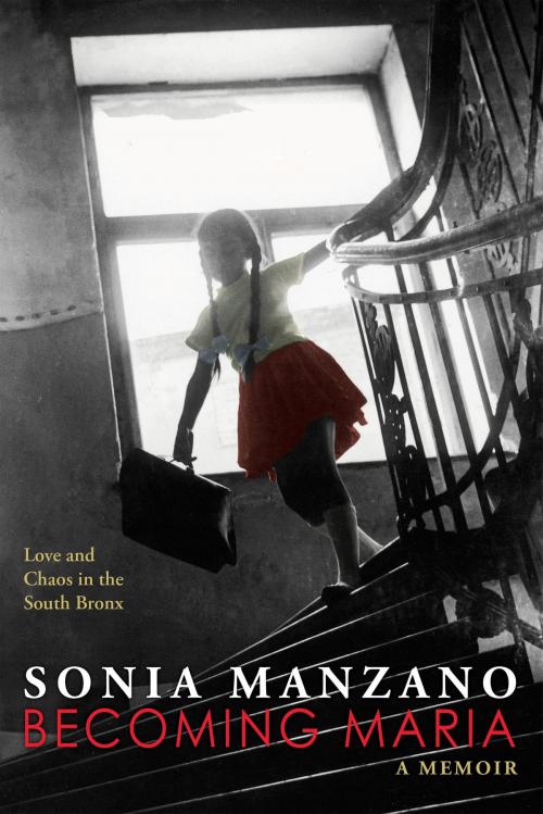 Cover of the book Becoming Maria: Love and Chaos in the South Bronx by Sonia Manzano, Scholastic Inc.