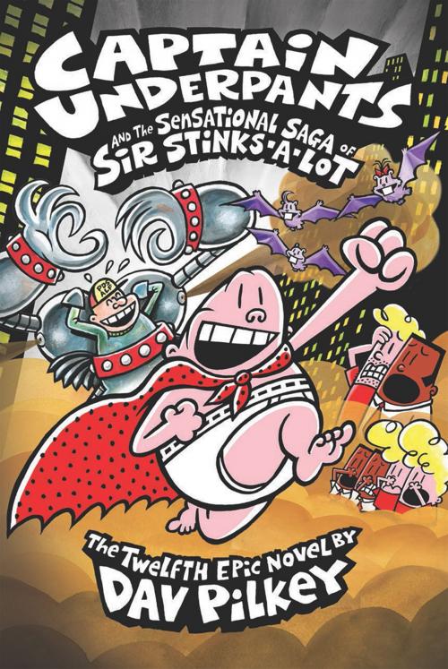 Cover of the book Captain Underpants and the Sensational Saga of Sir Stinks-A-Lot (Captain Underpants #12) by Dav Pilkey, Scholastic Inc.