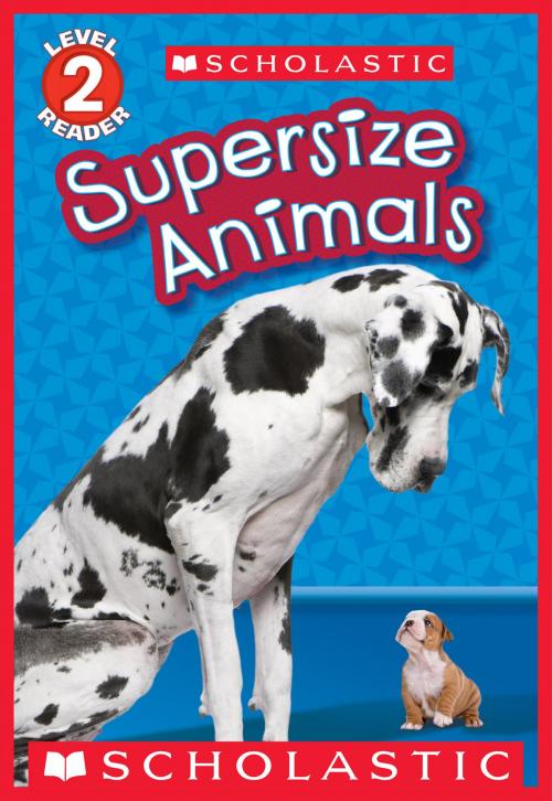 Cover of the book Supersize Animals by Gilda Berger, Melvin Berger, Scholastic Inc.