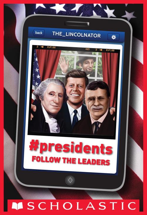 Cover of the book #Presidents: Follow the Leaders by John Bailey Owen, Scholastic Inc.