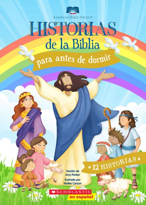 Cover of the book Historias de la Biblia para antes de dormir (Five-Minute Bedtime Bible Stories) by Amy Parker, Scholastic Inc.