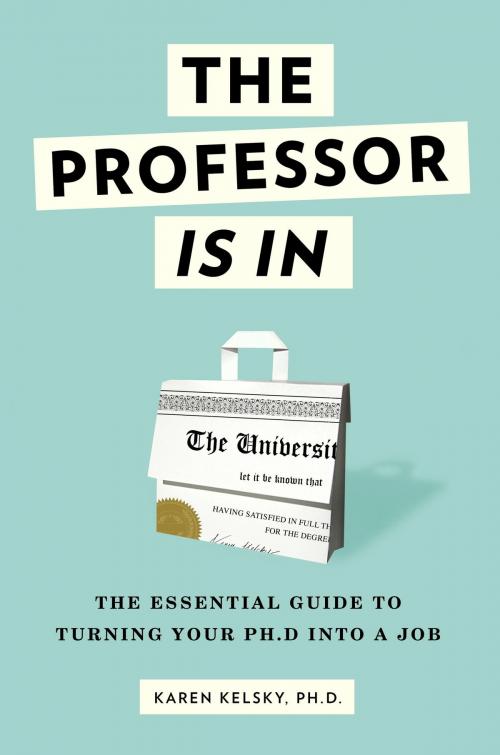 Cover of the book The Professor Is In by Karen Kelsky, Crown/Archetype