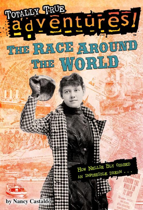 Cover of the book The Race Around the World (Totally True Adventures) by Nancy Castaldo, Random House Children's Books