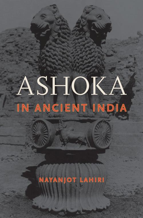 Cover of the book Ashoka in Ancient India by Nayanjot Lahiri, Harvard University Press