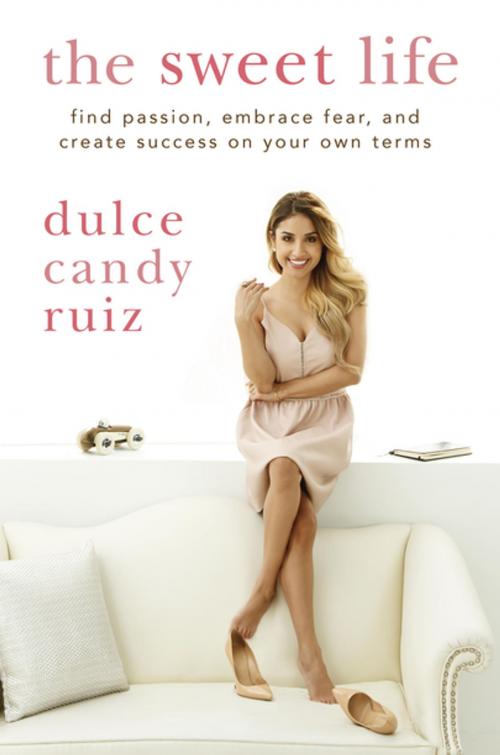 Cover of the book The Sweet Life by Dulce Candy Ruiz, Penguin Publishing Group