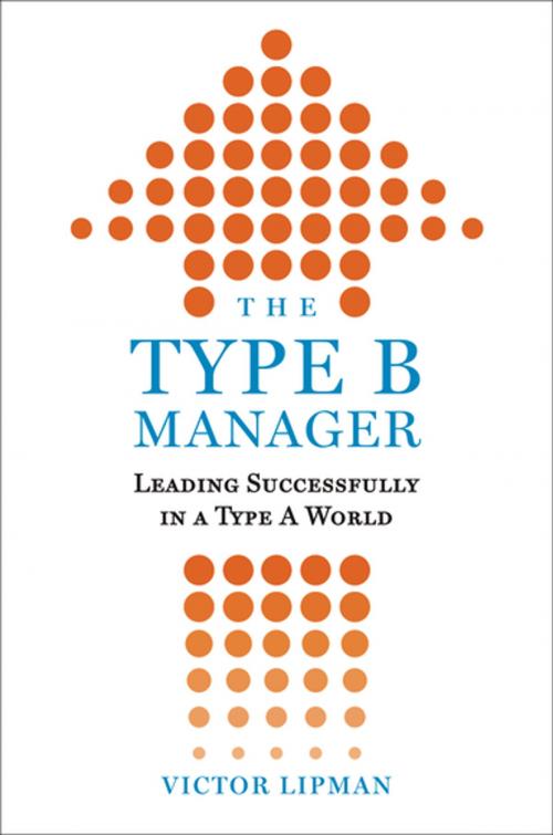 Cover of the book The Type B Manager by Victor Lipman, Penguin Publishing Group