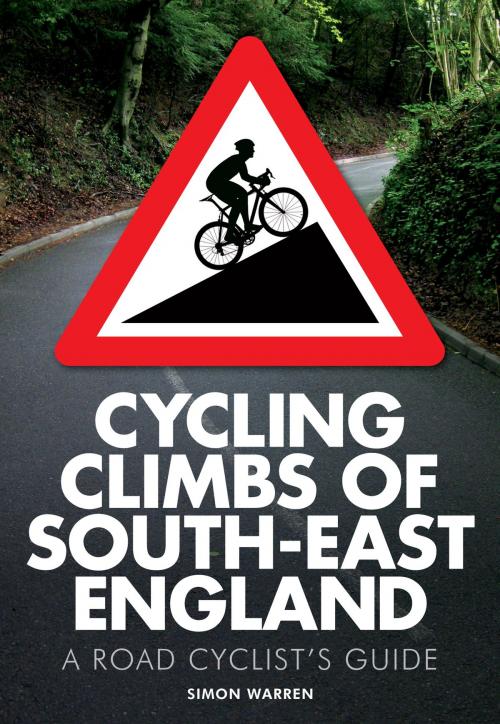 Cover of the book Cycling Climbs of South-East England by Simon Warren, Frances Lincoln