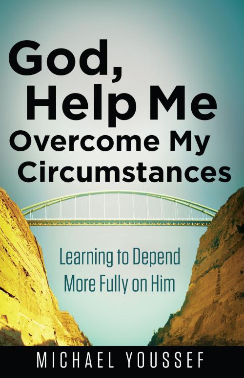 Cover of the book God, Help Me Overcome My Circumstances by Michael Youssef, Harvest House Publishers