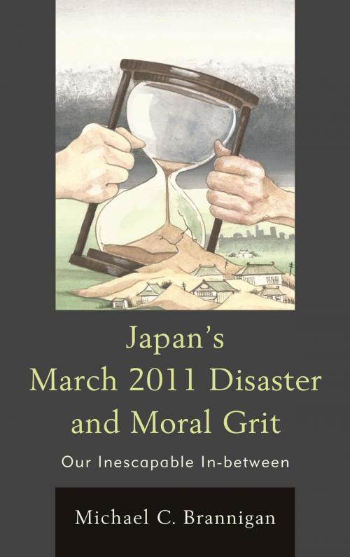 Cover of the book Japan's March 2011 Disaster and Moral Grit by Michael C. Brannigan, Lexington Books