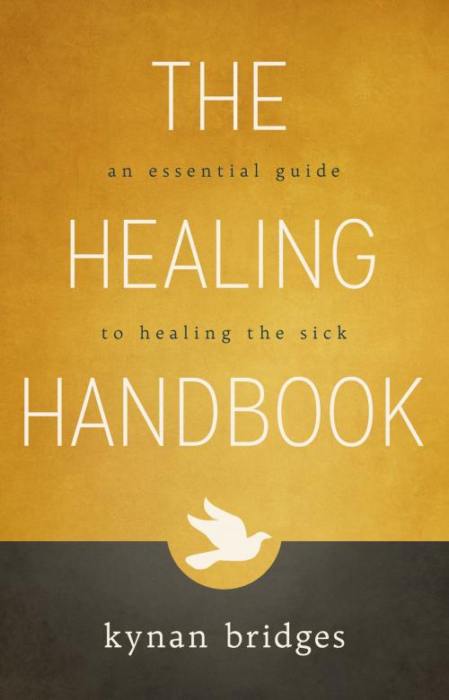 Cover of the book The Healing Handbook by Kynan Bridges, Destiny Image, Inc.