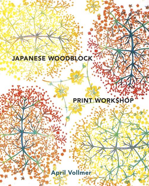 Cover of the book Japanese Woodblock Print Workshop by April Vollmer, Potter/Ten Speed/Harmony/Rodale