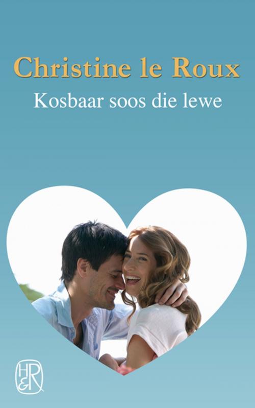 Cover of the book Kosbaar soos die lewe by Christine Le Roux, Human & Rousseau